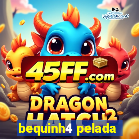 bequinh4 pelada